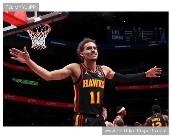 亚特兰大老鹰队如何围绕特雷·杨打造进攻体系